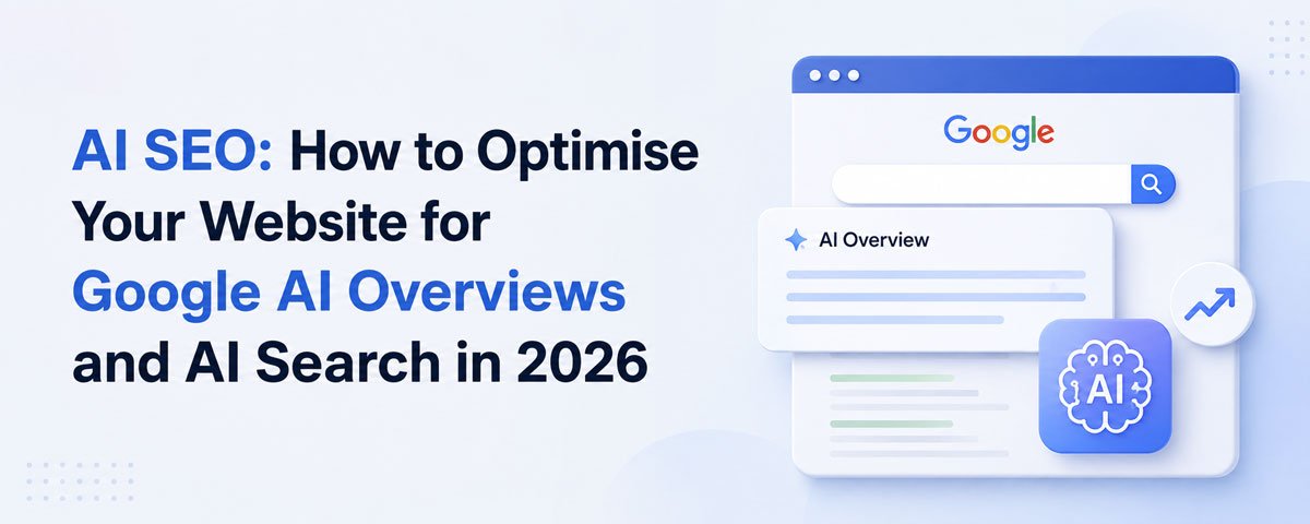 AI SEO How to Optimise Your Website for Google AI Overviews and AI Search in 2026.